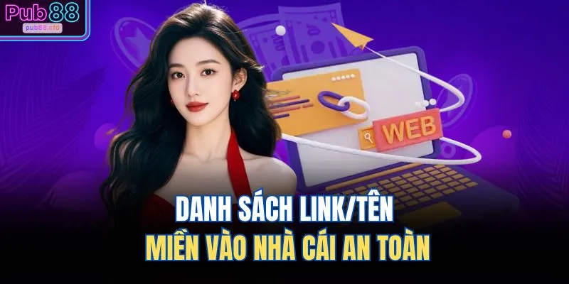 Danh sách link/tên miền vào nhà cái an toàn