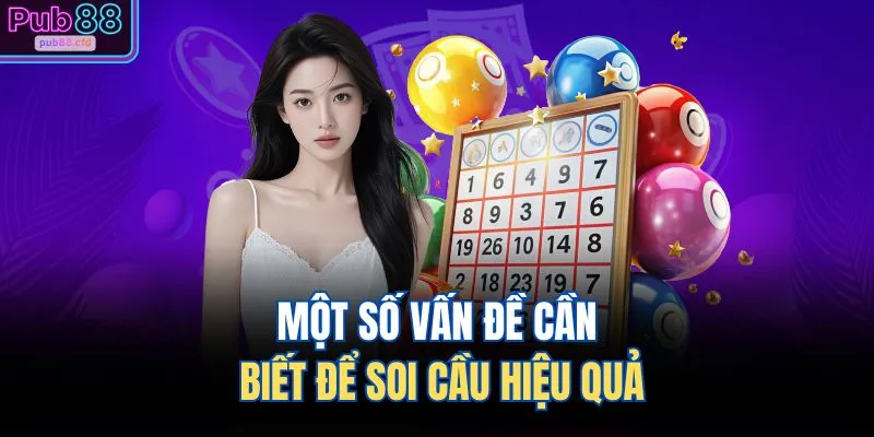 Một số vấn đề cần biết để soi cầu hiệu quả